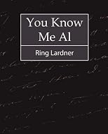 You Know Me Al - Ring Lardner