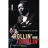 Rollin' and Tumblin' : The Postwar Blues Guitarists [Paperback]