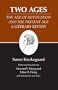 Kierkegaard's Writings, XIV: Two Ages: "The Age of Revolution" and the "Present Age" A Literary Review