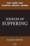 Sources of suffering : fear, greed, guilt, deception, betrayal, and revenge