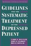Guidelines for the Systematic Treatment of the Depressed Patient (Guidebooks in Clinical Psychology)