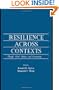 Resilience Across Contexts: Family, Work, Culture, and Community