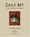 CHILD ART WITH EVERYDAY MATERIALS, VOL.1 (The Craft Series)