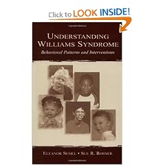 Understanding Williams Syndrome: Behavioral Patterns and Interventions by Eleanor Semel and Sue R. Rosner