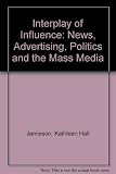 The interplay of influence : news, advertising, politics, and the mass media