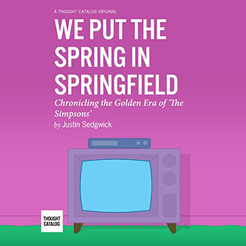 We Put the Spring in Springfield: Chronicling the Golden Era of 'The Simpsons'