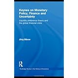 Keynes on Monetary Policy, Finance and Uncertainty: Liquidity Preference Theory and the Global Financial Crisis (Routledge Studies in the History of Economics)