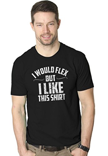 I Would Flex But I Like This Shirt Tee Funny Muscles T Shirt