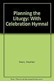 Planning the Liturgy with the celebration hymnal