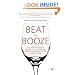 Beat the Booze: A Comprehensive Guide to Combating Drink Problems in All Walks of Life