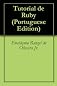 Tutorial de Ruby (Portuguese Edition)