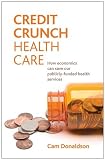 Credit crunch health care : how economics can save our publicly funded health services
