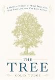 The Tree: A Natural History of What Trees Are, How They Live, and Why They Matter