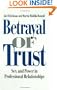 Betrayal of Trust: Sex and Power in Professional Relationships