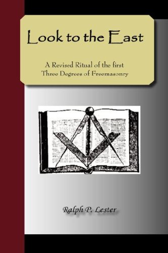 Look to the East - A Revised Ritual of the First Three Degrees of Freemasonry under The Books Store