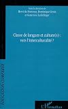 Classe de langues et culture(s) : vers linterculturalité ? : Actes du 9e colloque international de lAFDECE, Université Mc Gill, Université de Montréal, Québec