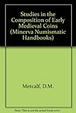 Studies in the composition of early medieval coins