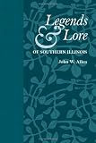 Legends and Lore of Southern Illinois (Shawnee Classics)