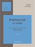 Promouvoir un artiste : Lettres, mod�les, contrats, formules types pour diffuser et vendre une oeuvre artistique