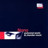 Nono: Orchestral works & chamber music