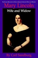 Mary Lincoln: Wife and Widow