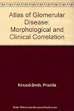 Atlas of glomerular disease : morphological and clinical correlation