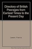 A directory of British peerages : from the earliest times to the present day