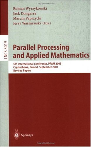 Parallel Processing and Applied Mathematics: 5th International Conference, PPAM 2003, Czestochowa, Poland, September 7-10, 2003. Revised Papers (Lecture Notes in Computer Science)
