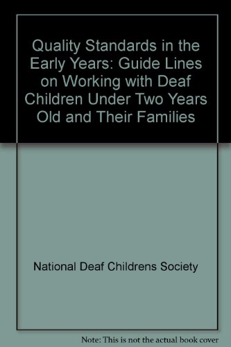 Quality Standards in the Early Years: Guide Lines on Working with Deaf Children Under Two Years Old and Their Families