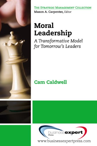 Moral Leadership: A Transformative Model for Tomorrow's Leaders (Strategic Management Collection)