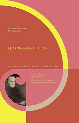 El astrólogo fingido. (Biblioteca Áurea Hispánica/ Comedias completas de Calderón nº 73) (Spanish Edition)