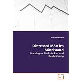 Distressed M&A im Mittelstand: Grundlagen, Marktstruktur und Durchf�hrungvon "Andreas Weigert"