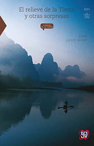 El relieve de la Tierra y otras sorpresas: 0 (La Ciencia Para Todos) (Spanish Edition)