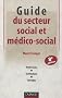 Guide du secteur social et m�dico-social - 8e �dition - Professions, institutions, concepts