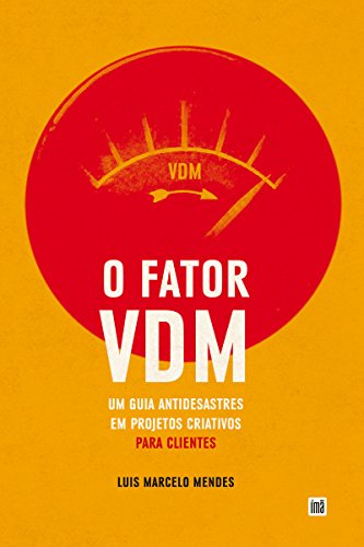O Fator VDM, para CLIENTES: Um guia antidesastres em projetos criativos (Portuguese Edition)