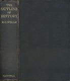 THE OUTLINE OF HISTORY: BEING A PLAIN HISTORY OF LIFE AND MANKIND.