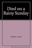 Died on a rainy Sunday : a novel