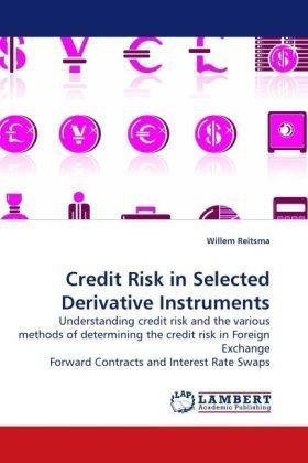 Credit Risk in Selected Derivative Instruments: Understanding credit risk and the various methods of determining the credit risk in Foreign Exchange Forward Contracts and Interest Rate Swaps