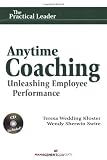 Anytime Coaching: Unleashing Employee Performance (The Practical Leader series)