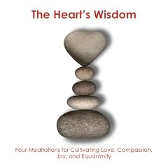 Heart's Wisdom: Four Meditations for Cultivating Love, Compassion, Joy, and Equanimity