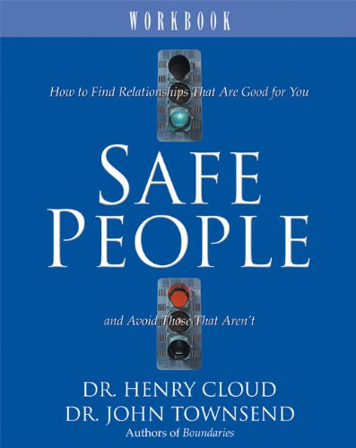 Safe People: Workbook: How to Find Relationships That are Good for You and Avoid Those That Aren't