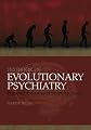 Textbook of Evolutionary Psychiatry: The origins of psychopathology