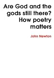 Are God and the gods still there? : how poetry matters