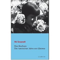Das Bauhaus - Die heroischen Jahre von Weimar