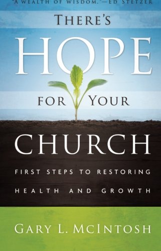 There's Hope for Your Church: First Steps to Restoring Health and Growth
