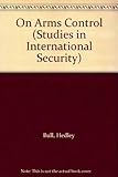 Hedley Bull on arms control