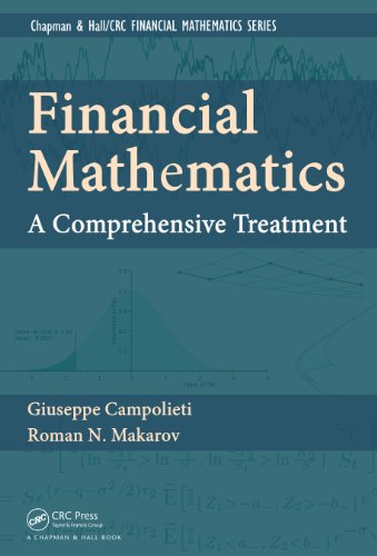 Financial Mathematics: A Comprehensive Treatment (Chapman and Hall/CRC Financial Mathematics Series)