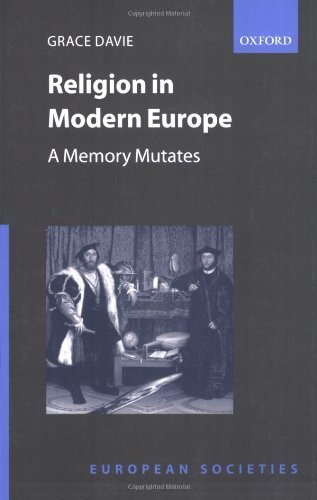 Religion in Modern Europe: A Memory Mutates (European Societies)