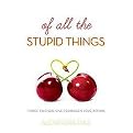 Of All the Stupid Things (Hardcover)