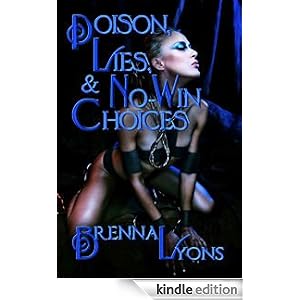 Poison, Lies, & No Win Choices - Brenna Lyons